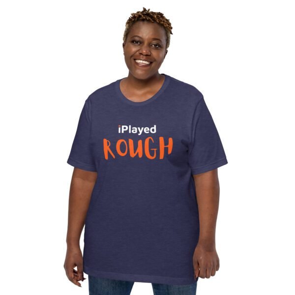 iPlayed Rough Unisex T-shirt